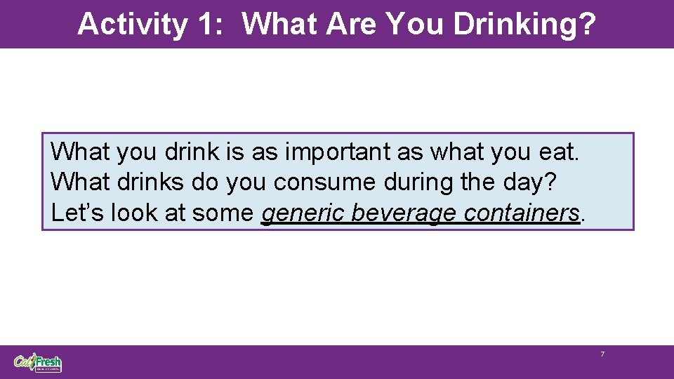 Activity 1: What Are You Drinking? What you drink is as important as what