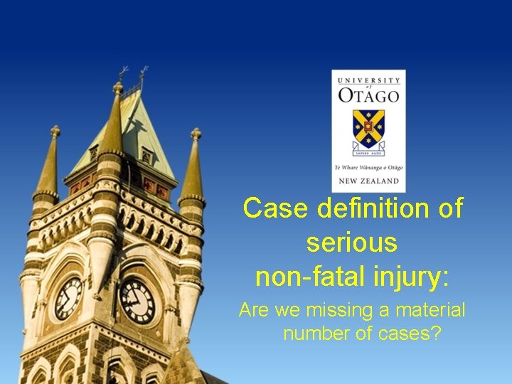 Case definition of serious non-fatal injury: Are we missing a material number of cases?