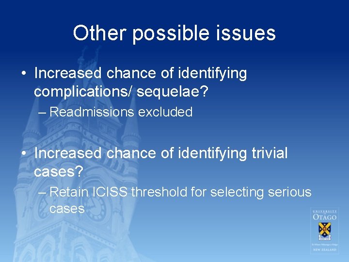 Other possible issues • Increased chance of identifying complications/ sequelae? – Readmissions excluded •