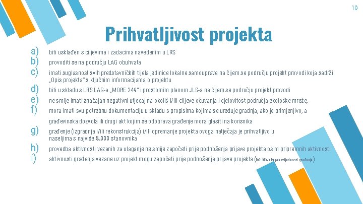 10 a) b) c) d) e) f) g) h) i) Prihvatljivost projekta biti usklađen