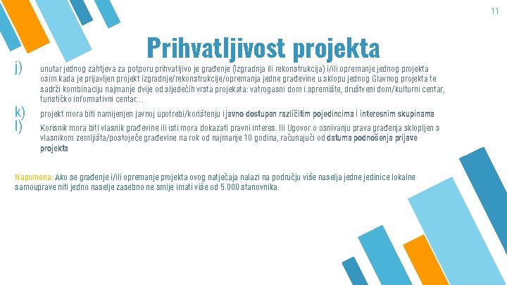 11 j) k) l) Prihvatljivost projekta unutar jednog zahtjeva za potporu prihvatljivo je građenje