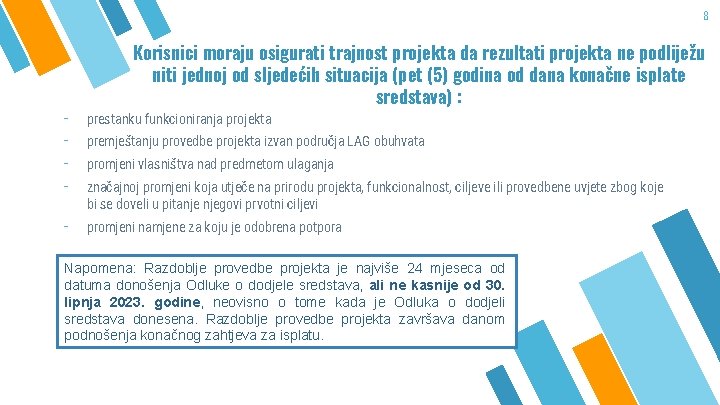 8 Korisnici moraju osigurati trajnost projekta da rezultati projekta ne podliježu niti jednoj od