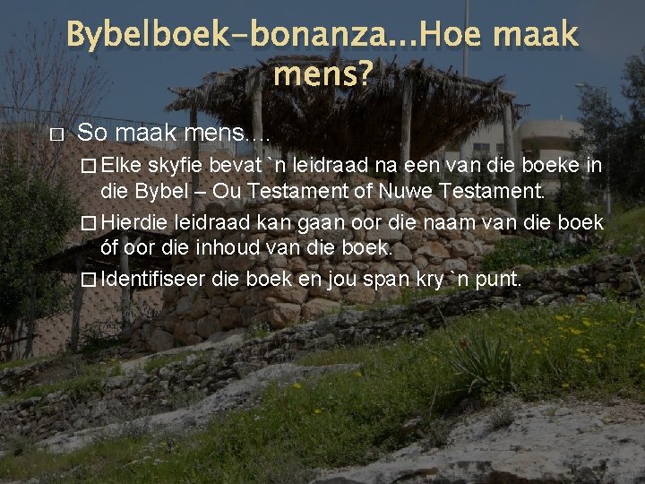 Bybelboek-bonanza. . . Hoe maak mens? � So maak mens. . � Elke skyfie