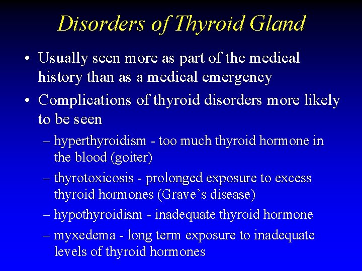 Disorders of Thyroid Gland • Usually seen more as part of the medical history Disorders of Thyroid Gland • Usually seen more as part of the medical history