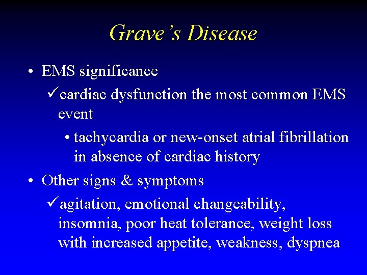 Grave’s Disease • EMS significance ücardiac dysfunction the most common EMS event • tachycardia Grave’s Disease • EMS significance ücardiac dysfunction the most common EMS event • tachycardia