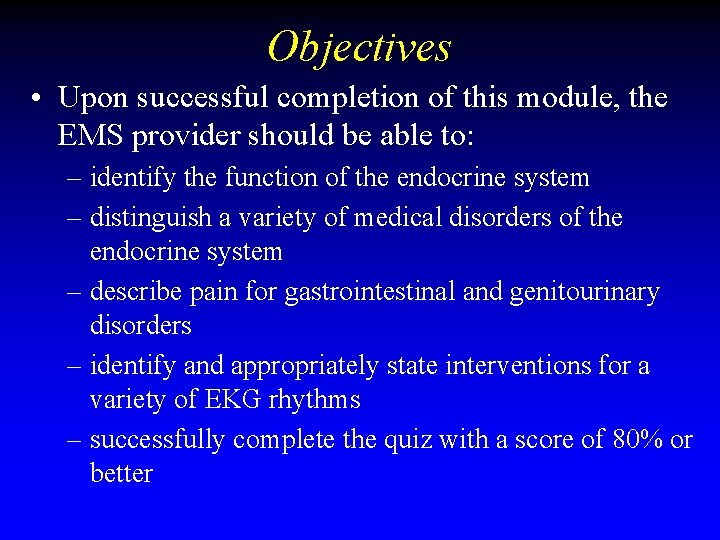 Objectives • Upon successful completion of this module, the EMS provider should be able Objectives • Upon successful completion of this module, the EMS provider should be able