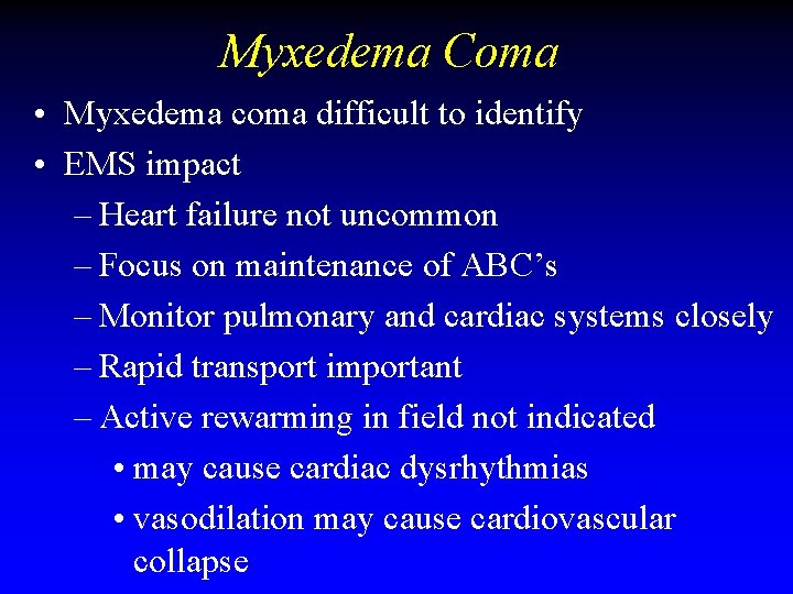 Myxedema Coma • Myxedema coma difficult to identify • EMS impact – Heart failure Myxedema Coma • Myxedema coma difficult to identify • EMS impact – Heart failure