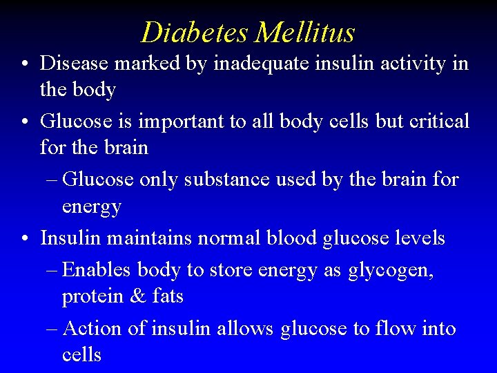 Diabetes Mellitus • Disease marked by inadequate insulin activity in the body • Glucose Diabetes Mellitus • Disease marked by inadequate insulin activity in the body • Glucose