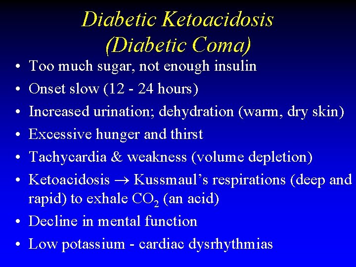 • • • Diabetic Ketoacidosis (Diabetic Coma) Too much sugar, not enough insulin • • • Diabetic Ketoacidosis (Diabetic Coma) Too much sugar, not enough insulin