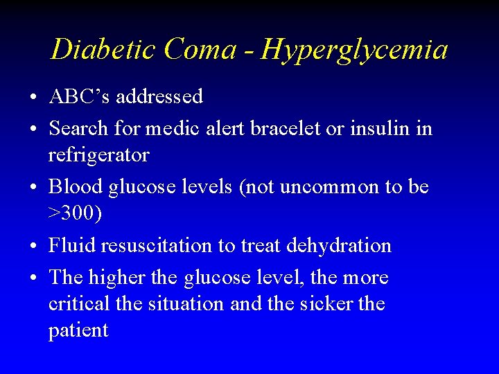 Diabetic Coma - Hyperglycemia • ABC’s addressed • Search for medic alert bracelet or Diabetic Coma - Hyperglycemia • ABC’s addressed • Search for medic alert bracelet or