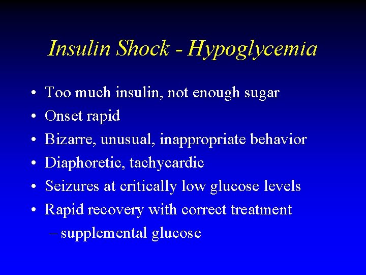 Insulin Shock - Hypoglycemia • • • Too much insulin, not enough sugar Onset Insulin Shock - Hypoglycemia • • • Too much insulin, not enough sugar Onset