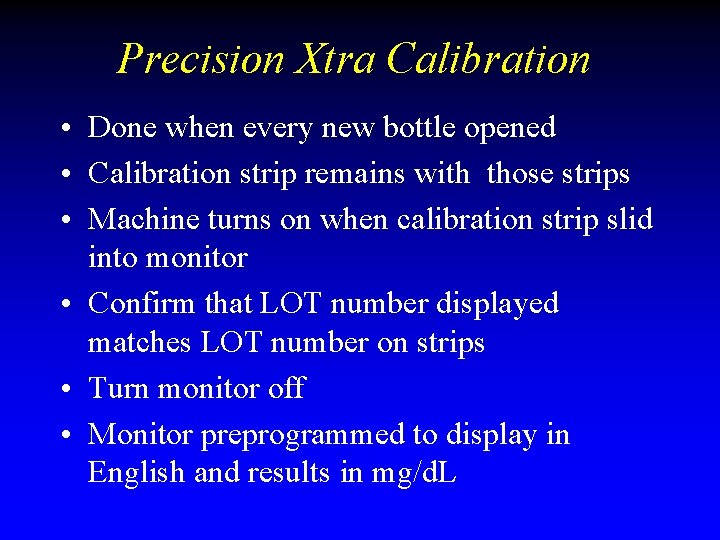Precision Xtra Calibration • Done when every new bottle opened • Calibration strip remains Precision Xtra Calibration • Done when every new bottle opened • Calibration strip remains