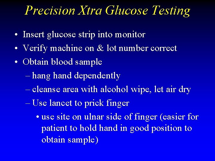 Precision Xtra Glucose Testing • Insert glucose strip into monitor • Verify machine on Precision Xtra Glucose Testing • Insert glucose strip into monitor • Verify machine on