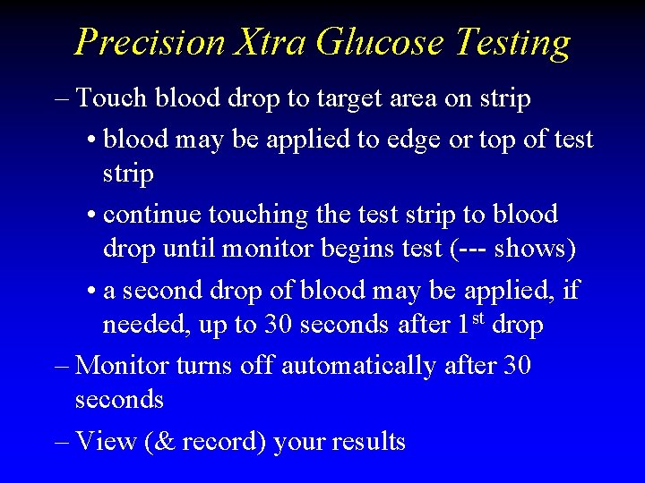 Precision Xtra Glucose Testing – Touch blood drop to target area on strip • Precision Xtra Glucose Testing – Touch blood drop to target area on strip •