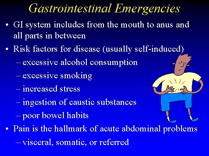 Gastrointestinal Emergencies • GI system includes from the mouth to anus and all parts Gastrointestinal Emergencies • GI system includes from the mouth to anus and all parts