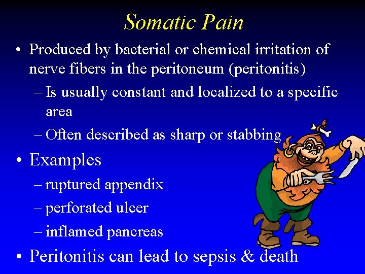 Somatic Pain • Produced by bacterial or chemical irritation of nerve fibers in the Somatic Pain • Produced by bacterial or chemical irritation of nerve fibers in the