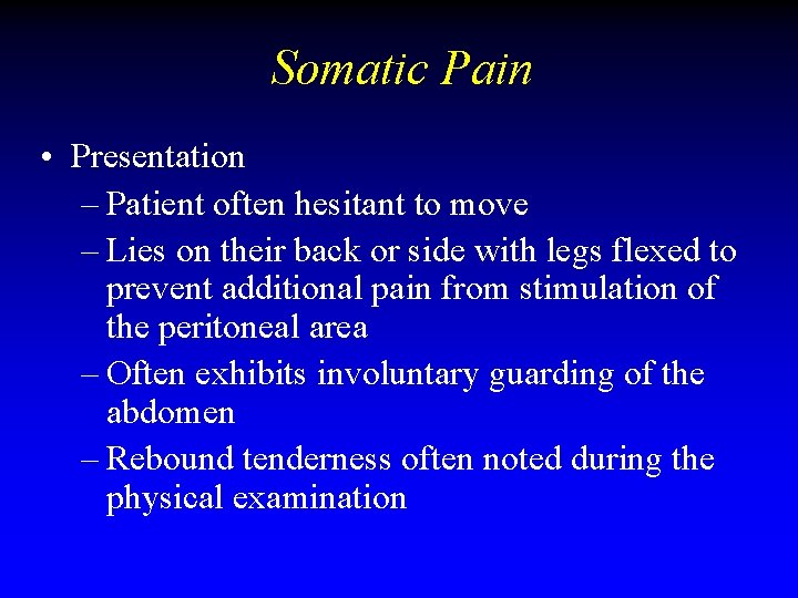 Somatic Pain • Presentation – Patient often hesitant to move – Lies on their Somatic Pain • Presentation – Patient often hesitant to move – Lies on their