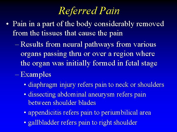 Referred Pain • Pain in a part of the body considerably removed from the Referred Pain • Pain in a part of the body considerably removed from the