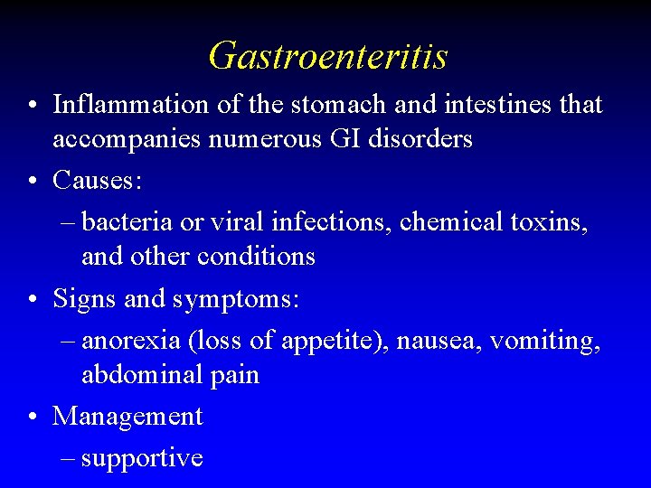 Gastroenteritis • Inflammation of the stomach and intestines that accompanies numerous GI disorders • Gastroenteritis • Inflammation of the stomach and intestines that accompanies numerous GI disorders •