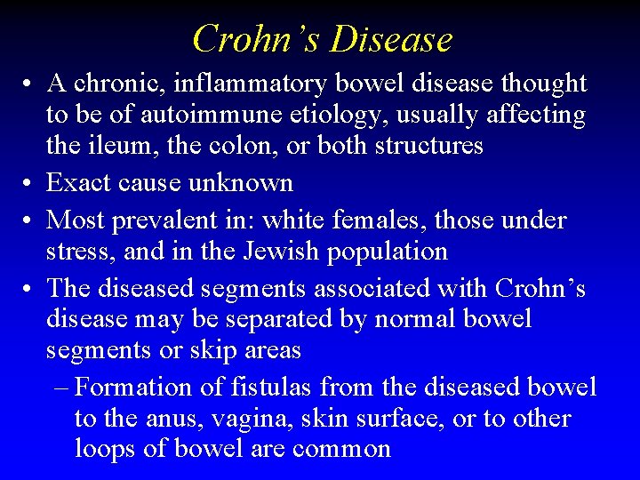 Crohn’s Disease • A chronic, inflammatory bowel disease thought to be of autoimmune etiology, Crohn’s Disease • A chronic, inflammatory bowel disease thought to be of autoimmune etiology,