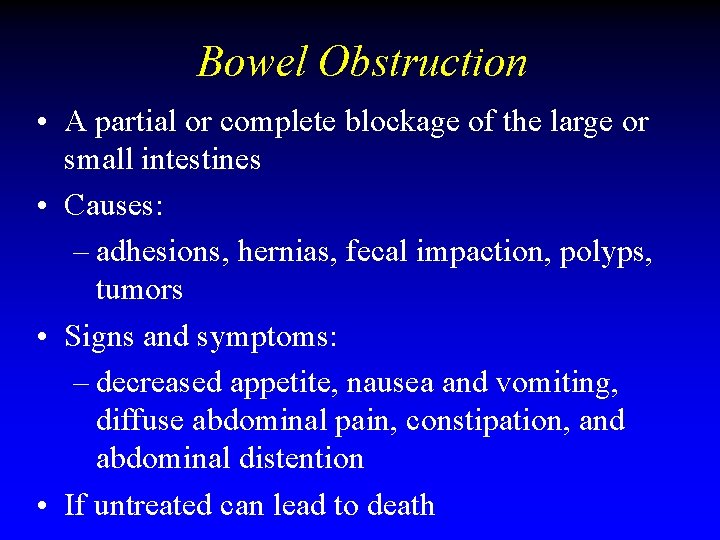 Bowel Obstruction • A partial or complete blockage of the large or small intestines Bowel Obstruction • A partial or complete blockage of the large or small intestines