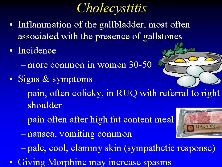 Cholecystitis • Inflammation of the gallbladder, most often associated with the presence of gallstones Cholecystitis • Inflammation of the gallbladder, most often associated with the presence of gallstones