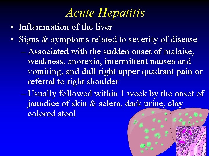 Acute Hepatitis • Inflammation of the liver • Signs & symptoms related to severity Acute Hepatitis • Inflammation of the liver • Signs & symptoms related to severity