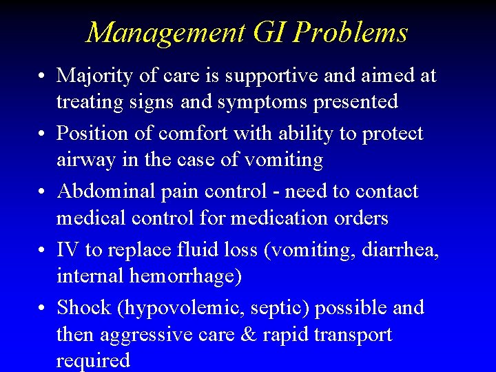 Management GI Problems • Majority of care is supportive and aimed at treating signs Management GI Problems • Majority of care is supportive and aimed at treating signs