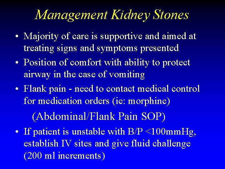 Management Kidney Stones • Majority of care is supportive and aimed at treating signs Management Kidney Stones • Majority of care is supportive and aimed at treating signs