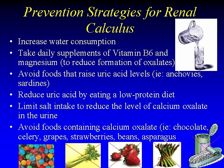 Prevention Strategies for Renal Calculus • Increase water consumption • Take daily supplements of Prevention Strategies for Renal Calculus • Increase water consumption • Take daily supplements of