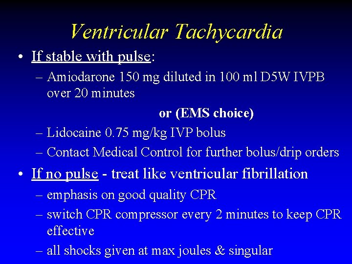 Ventricular Tachycardia • If stable with pulse: – Amiodarone 150 mg diluted in 100 Ventricular Tachycardia • If stable with pulse: – Amiodarone 150 mg diluted in 100