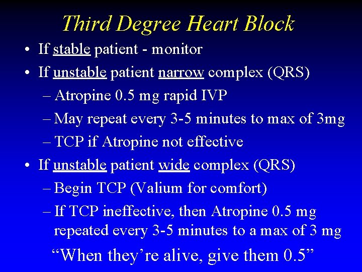 Third Degree Heart Block • If stable patient - monitor • If unstable patient Third Degree Heart Block • If stable patient - monitor • If unstable patient