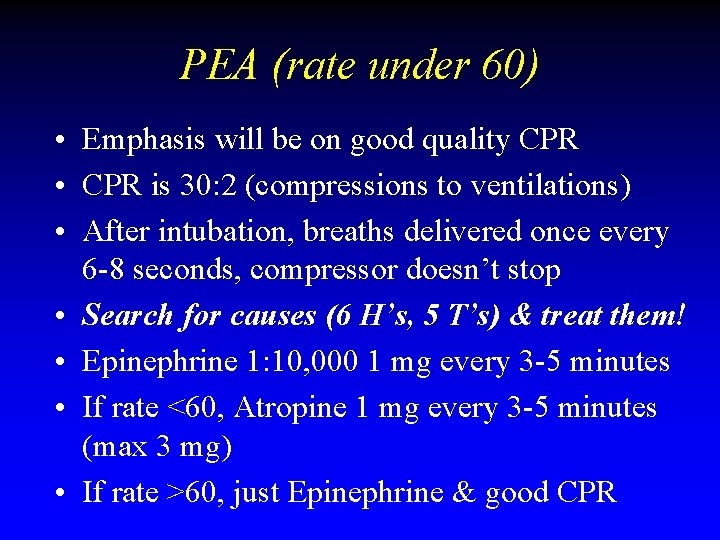 PEA (rate under 60) • Emphasis will be on good quality CPR • CPR PEA (rate under 60) • Emphasis will be on good quality CPR • CPR