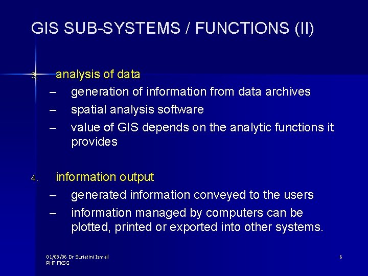 GIS SUB-SYSTEMS / FUNCTIONS (II) 3. analysis of data – generation of information from