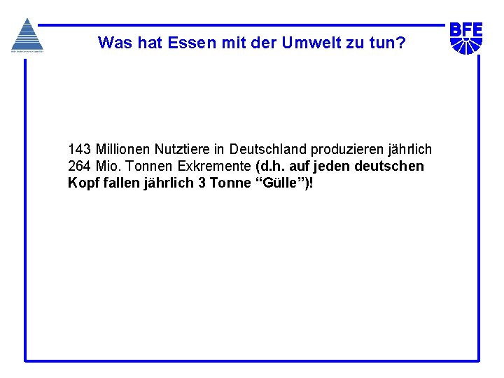 Was hat Essen mit der Umwelt zu tun? 143 Millionen Nutztiere in Deutschland produzieren