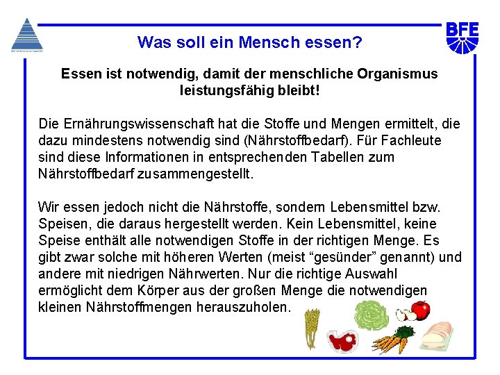 Was soll ein Mensch essen? Essen ist notwendig, damit der menschliche Organismus leistungsfähig bleibt!