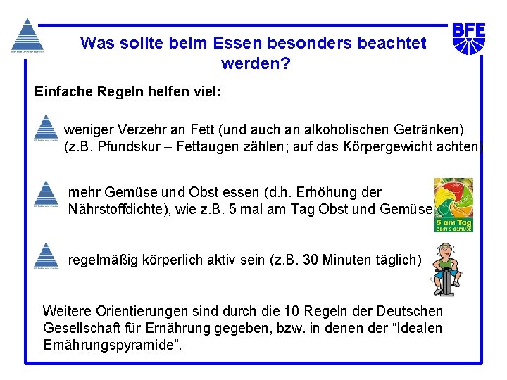 Was sollte beim Essen besonders beachtet werden? Einfache Regeln helfen viel: weniger Verzehr an