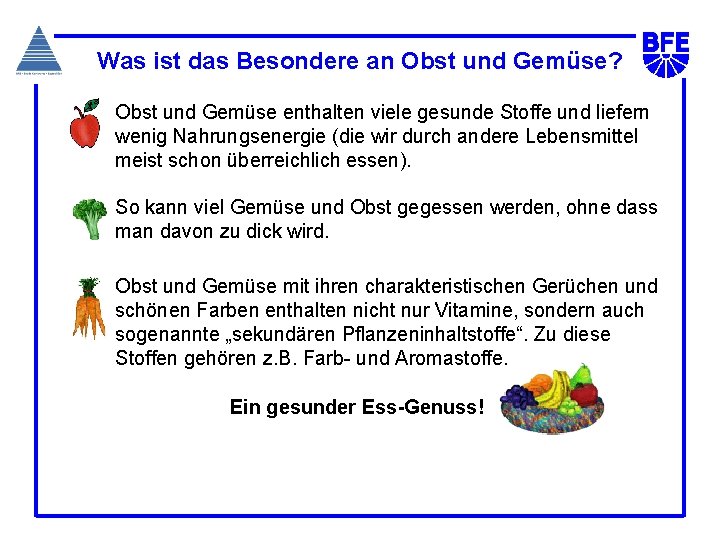 Was ist das Besondere an Obst und Gemüse? Obst und Gemüse enthalten viele gesunde