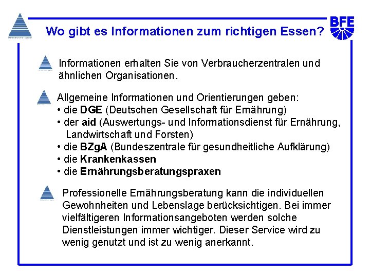 Wo gibt es Informationen zum richtigen Essen? Informationen erhalten Sie von Verbraucherzentralen und ähnlichen