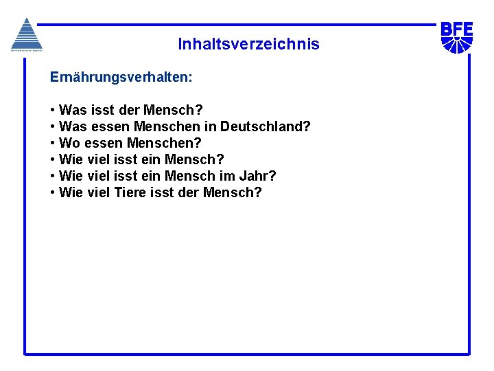 Inhaltsverzeichnis Ernährungsverhalten: • Was isst der Mensch? • Was essen Menschen in Deutschland? •