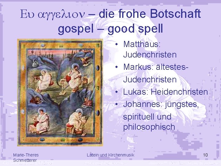 Eu aggelion – die frohe Botschaft gospel – good spell • Matthäus: Judenchristen •