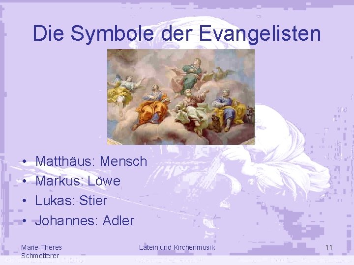 Die Symbole der Evangelisten • • Matthäus: Mensch Markus: Löwe Lukas: Stier Johannes: Adler