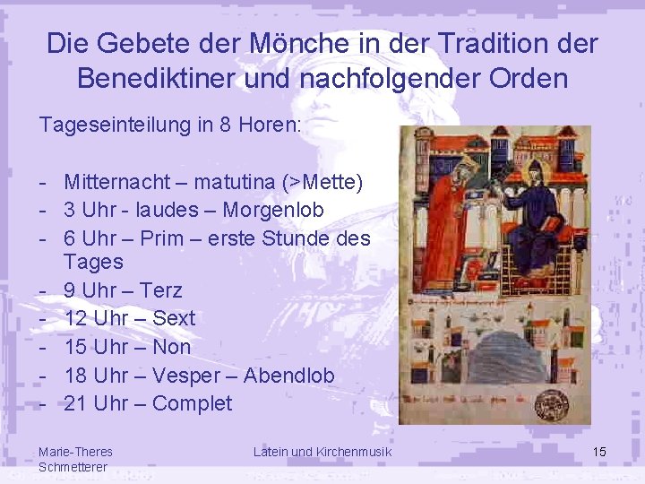 Die Gebete der Mönche in der Tradition der Benediktiner und nachfolgender Orden Tageseinteilung in