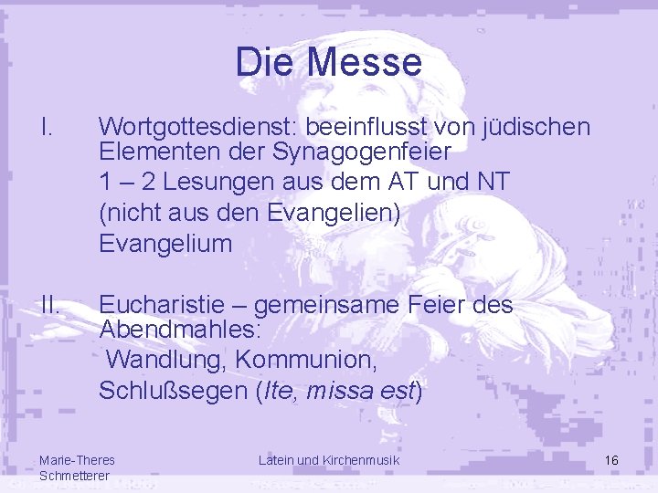 Die Messe I. Wortgottesdienst: beeinflusst von jüdischen Elementen der Synagogenfeier 1 – 2 Lesungen