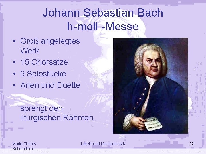 Johann Sebastian Bach h-moll -Messe • Groß angelegtes Werk • 15 Chorsätze • 9