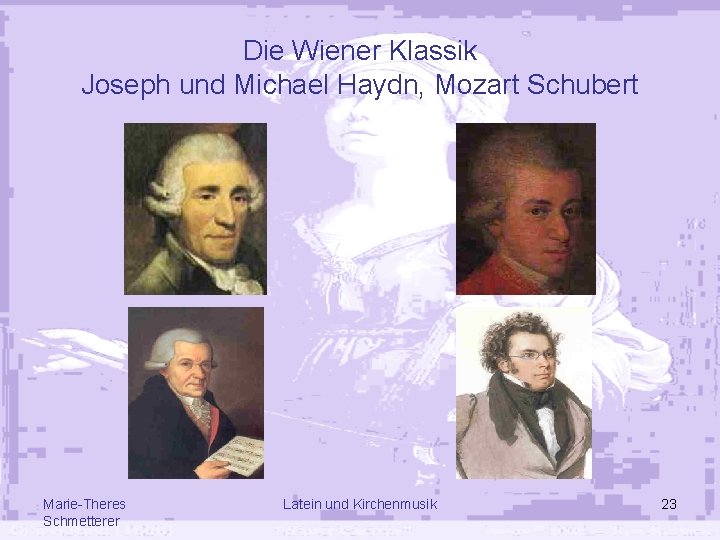 Die Wiener Klassik Joseph und Michael Haydn, Mozart Schubert Marie-Theres Schmetterer Latein und Kirchenmusik