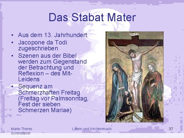 Das Stabat Mater • Aus dem 13. Jahrhundert • Jacopone da Todi zugeschrieben •