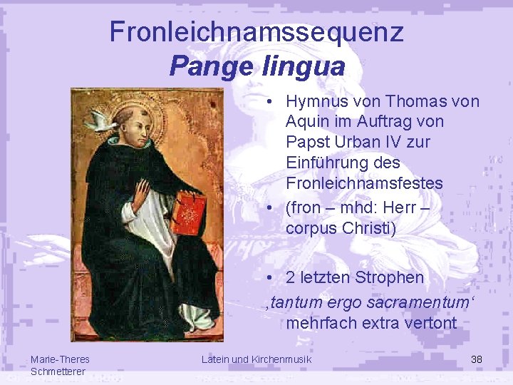 Fronleichnamssequenz Pange lingua • Hymnus von Thomas von Aquin im Auftrag von Papst Urban