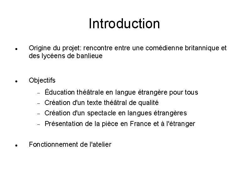 Introduction Origine du projet: rencontre entre une comédienne britannique et des lycéens de banlieue