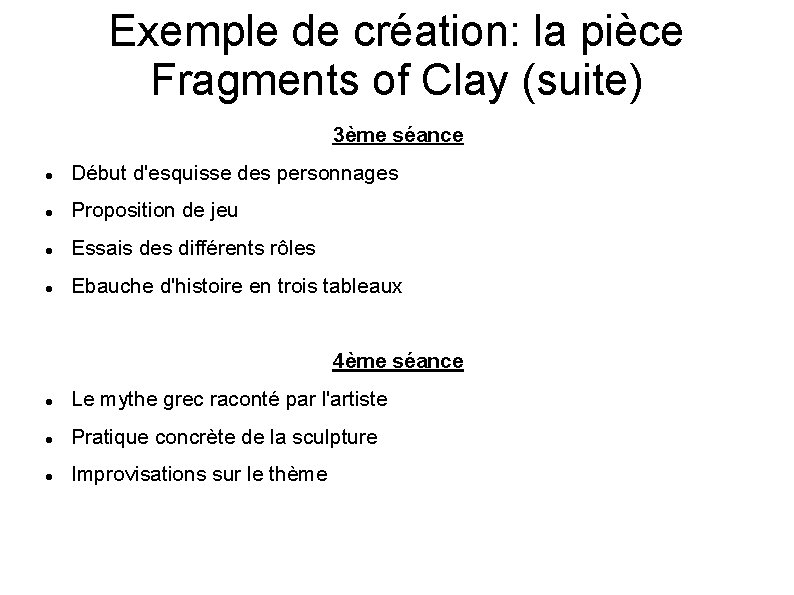 Exemple de création: la pièce Fragments of Clay (suite) 3ème séance Début d'esquisse des